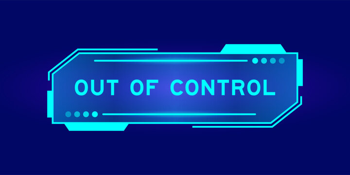 Futuristic hud banner that have word out of control on user interface screen on blue background