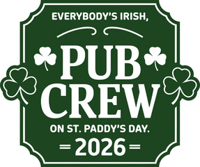 Irish Pub Crew 2026 St. Paddy’s Day Badge