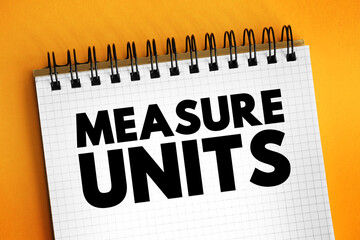Measure Units is a definite magnitude of a quantity, defined and adopted by convention or by law, text concept on notepad