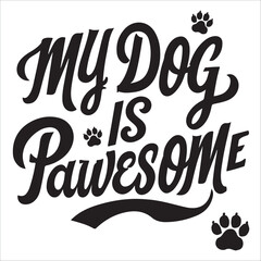 Vector simple text pun: my dog is pawesome