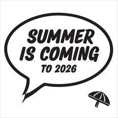 Summer is coming 2026 speech bubble text simple vector object