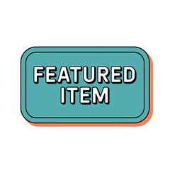 A teal rectangle sign with the words "FEATURED ITEM" in white block letters.
