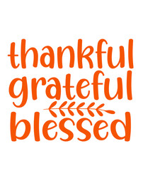 Thankful Grateful Blessed Thanksgiving typography clip art design on plain white transparent isolated background for card, shirt, hoodie, sweatshirt, apparel, card, tag, mug, icon, poster or badge