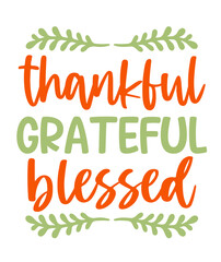 Thankful Grateful Blessed Thanksgiving typography clip art design on plain white transparent isolated background for card, shirt, hoodie, sweatshirt, apparel, card, tag, mug, icon, poster or badge