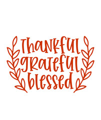 Thankful Grateful Blessed Thanksgiving typography clip art design on plain white transparent isolated background for card, shirt, hoodie, sweatshirt, apparel, card, tag, mug, icon, poster or badge