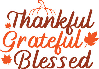 Thankful Grateful Blessed Thanksgiving typography clip art design on plain white transparent isolated background for card, shirt, hoodie, sweatshirt, apparel, card, tag, mug, icon, poster or badge