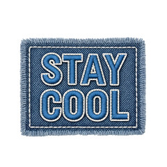 Denim patch with 'Stay Cool' message offers chill vibes and positive affirmation, perfect for summer fashion and casual style design