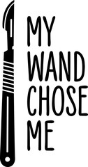 My Wand Chose Me svg,nurse  SVG, Life Of A Nurse Svg,Nurse Appreciation Gift SVG