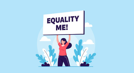 Illustration of a woman holding up a sign that says EQUALITY ME, emphasizing the concept of equality and fairness in society and human rights