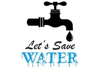 Let's Save the water. Ecology concept with tap and water drop. World Water Day awareness message.