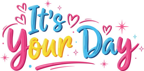 Its Your Day Celebration.