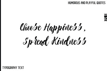 Choose Happiness, Spread Kindness  -Comic Quote Brush Hand Drawn Text Typography Vector &ndash; Playful and Humorous Phrase