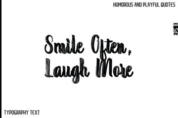 Smile Often, Laugh More   -Comic Quote Brush Hand Drawn Grunge Text Typography Vector – Playful and Humorous Phrase
