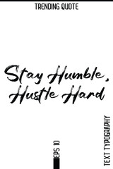 Stay Humble, Hustle Hard  -Trending T-Shirt Hand Drawn Lettering Typography Quote Vector Design