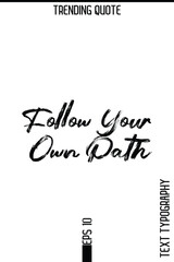 Follow Your Own Path   -Trending T-Shirt Hand Drawn Lettering Typography Quote Vector Design