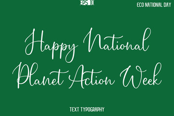 Happy National Planet Action Week   Calligraphy Creative Modern Vector Text Art Of Eco Friendly Festival