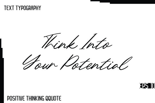 Naklejki Think Into Your Potential   -Joyful Positive Typography Quotes Hand Lettering Design
