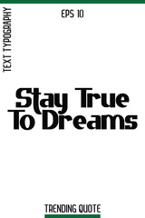 Stay True To Dreams  -Trending T-Shirt Slogan Modern Calligraphy Text Lettering Quote Design