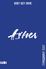 Asher  -Baby Boy Names Grunge Brush Typography Text Hand Drawn Lettering Vector