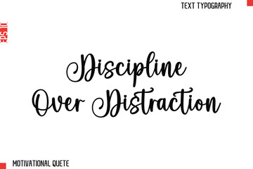 Discipline Over Distraction Bold Motivational Quote Typography Text Lettering Design for Perseverance