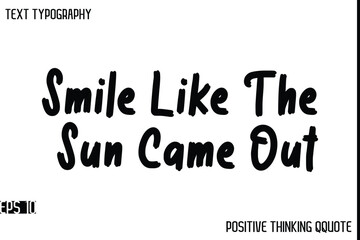 Smile Like The Sun Came Out    -Motivational Positive Quotes Modern Bold Calligraphy Text Typography Hand Lettering
