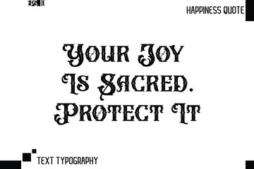Your Joy Is Sacred. Protect It  -Trendy Happiness Phrase Quote Vector Retro Style Font Typography Floral Lettering