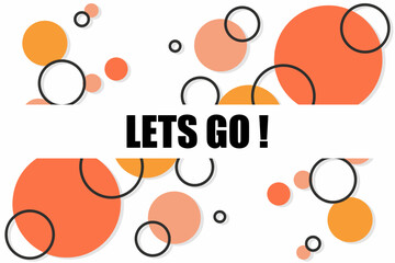 Vector banner. Megaphone with let's go speech bubble. Loudspeaker. Banner for business, marketing. Banner design vector illustration.