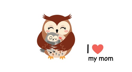 Cute cartoon mother and baby owl hugging with a heart symbol and text I love my mom.
