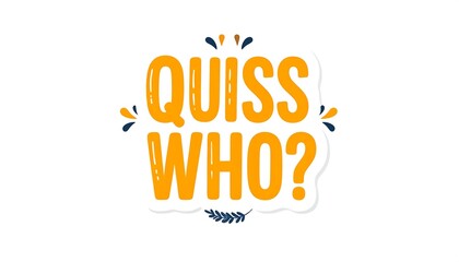 Bold, orange "QUISS WHO?" text in a playful font, white outline, with simple floral accents