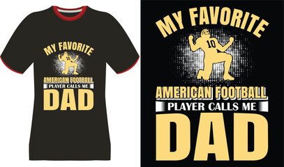 My Favorite American Football Player Calls Me Dad - T-Shirt Design