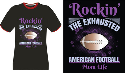 Rockin' The Exhausted American Football Mom Life T-Shirt Design