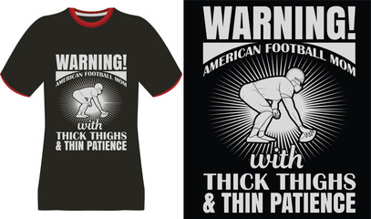 Warning! American Football Mom with Thick Thighs & Thin Patience T-Shirt Design
