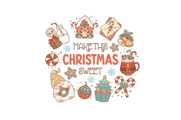 Make This Christmas Sweet, with festive decorations and treats doodle set Illustration Sublimation Design