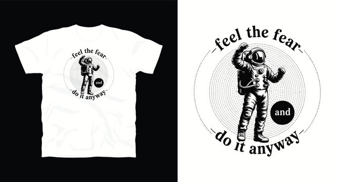 Feel fear and do it anyway typography astronaut in spacesuit vector t shirt design with motivational phrase print ready apparel fashion vector graphic illustration