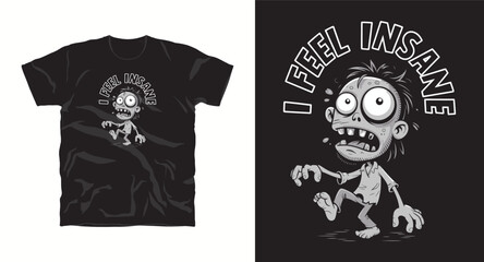 I Feel Insane Cartoon Character Vector Graphic T Shirt Design with Walking Zombie Monster Character in Gray and White Colors Dark Apparel Vector Art