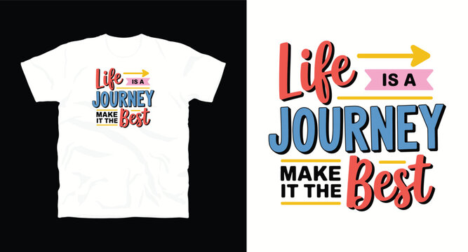 Naklejki Life is journey make it the best t shirt design with travel style creative slogan for apparel and fashion vector typography illustration for positive inspiration unique t shirt print design idea