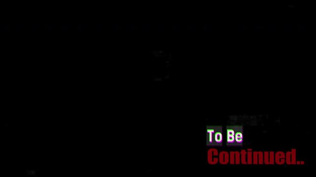 4k stock | TO BE COUNTINUED overlay text. Black background.