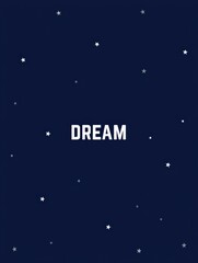 The word "DREAM" in bold, white, uppercase letters centered on a deep navy blue background dotted with small white stars, evoking a quiet, starry night sky and a sense of aspiration.