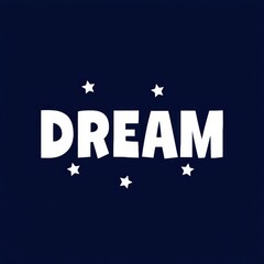 The word "DREAM" in bold, white, block letters centered on a deep navy blue background, surrounded by five small white stars, evoking a sense of aspiration and night sky wonder.