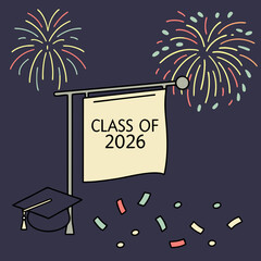 Illustration of a graduation celebration for the class of 2026, featuring a banner, graduation cap, fireworks, and confetti on a dark blue background, perfect for congratulatory messages