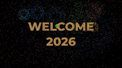new year greeting welcome 2026 with golden glitter lettering black background vibrant fireworks