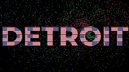 DETROIT City text with an american flag texture inside letters and a black background with colorful fireworks