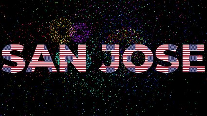 SAN JOSE City text with an american flag texture inside letters and a black background with colorful fireworks