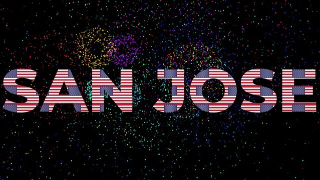 SAN JOSE City text with an american flag texture inside letters and a black background with colorful fireworks