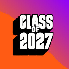 A dynamic and eyecatching design commemorating the class of 2027, showcasing a bold, modern text layout with a striking color contrast background, ideal for graduation announcements
