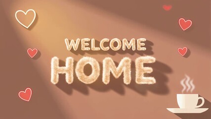 Welcome home sentiment with hearts and a cup of coffee.