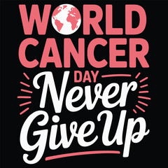 A powerful and motivational World Cancer Day t-shirt design featuring bold pink and white typography on a dark background