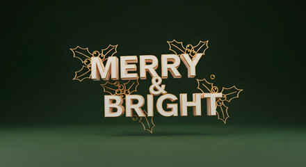 A festive 'Merry & Bright' holiday greeting rendered in elegant 3D gold typography with holly embellishments on a sophisticated dark green background