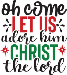 Oh Come Let Us Adore Him Christ the Lord 