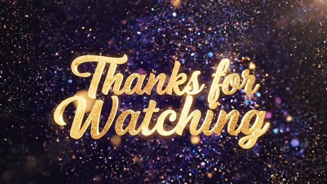 Animated thanks for watching message with glittering particle effects